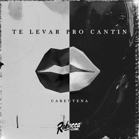 Te Levar Pro Cantin (Carentena)