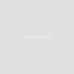 When I Called Home
