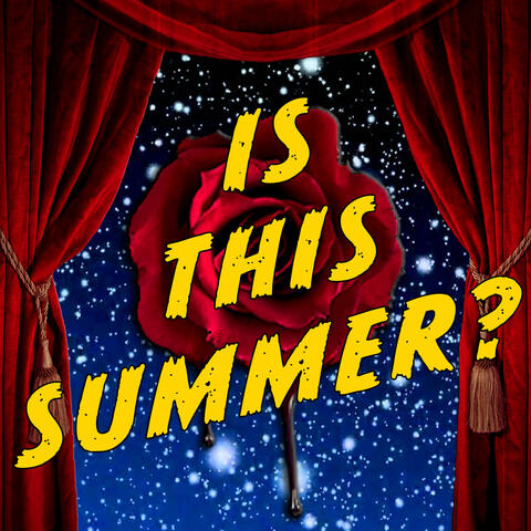 Is This Summer? (From Bleeding Love: Songs from the Podcast Musical)