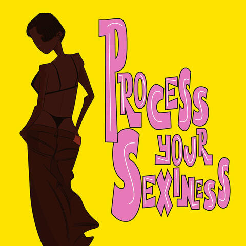 Process Your Sexiness