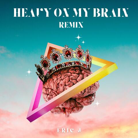 Heavy on My Brain Remix