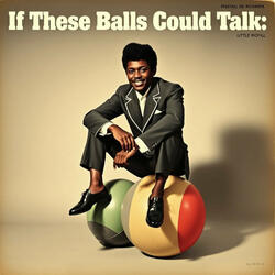 If These Balls Could Talk
