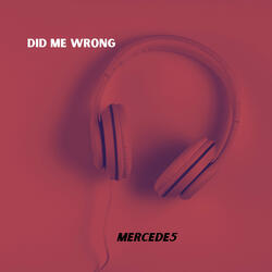 Did Me Wrong