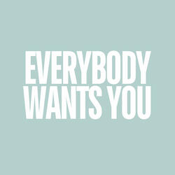 Everybody Wants You