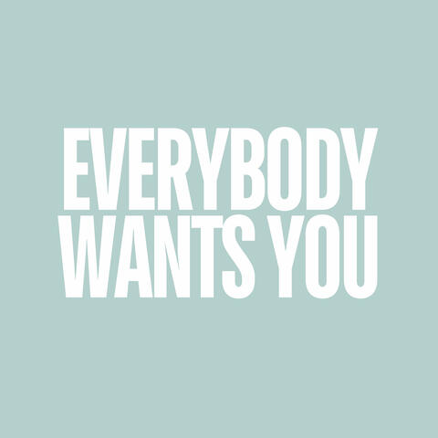 Everybody Wants You