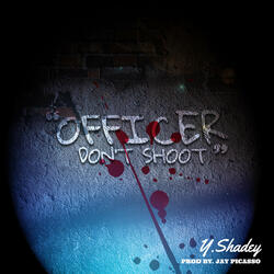 Officer Don't Shoot