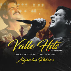 Valle Hits - Live Sessions Homenaje a Binomio de Oro / Rafael Orozco