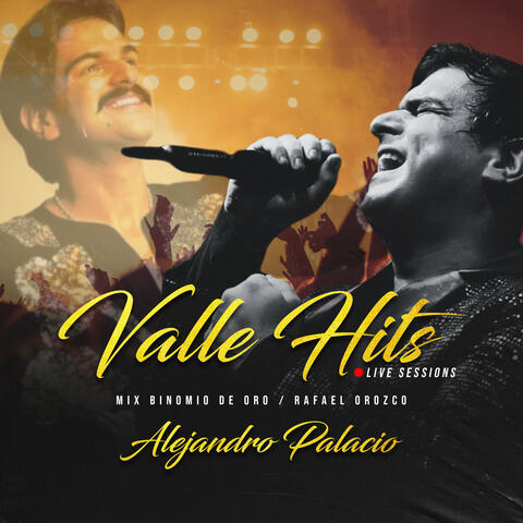 Valle Hits - Live Sessions Homenaje a Binomio de Oro / Rafael Orozco