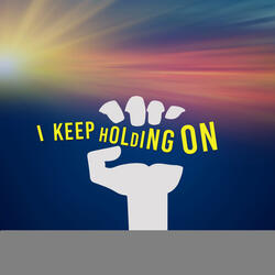 I Keep Holding On