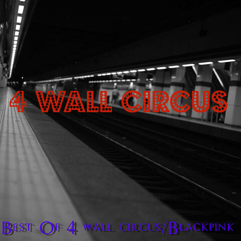 Best of 4 Wall Circus / Blackpink