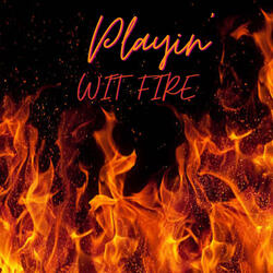 Playin' Wit Fire