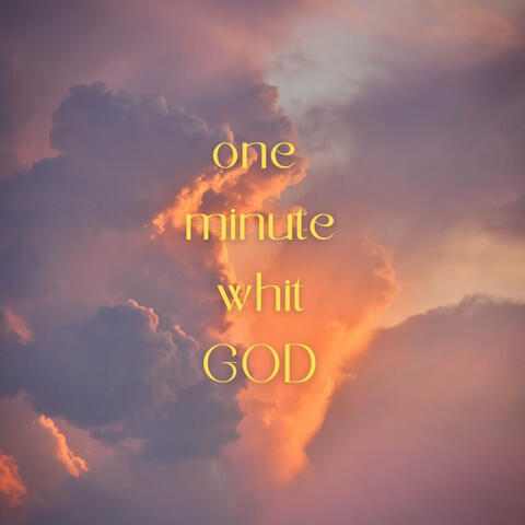 One Minute Whit God