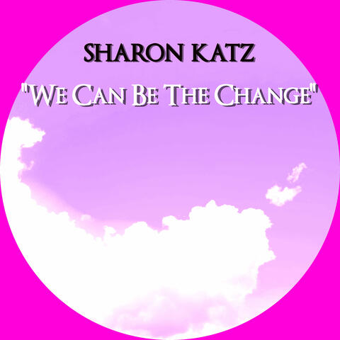 We Can Be the Change