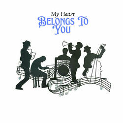 My Heart Belongs To You