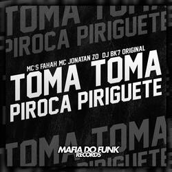 Toma Toma Piroca Piriguete
