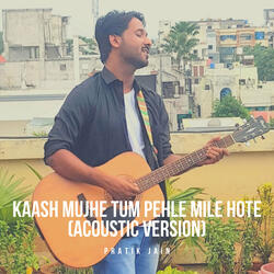 Kaash Mujhe Tum Pehle Mile Hote