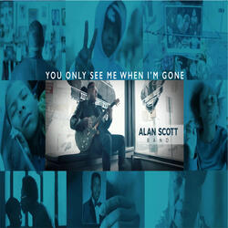 You Only See Me When I'm Gone