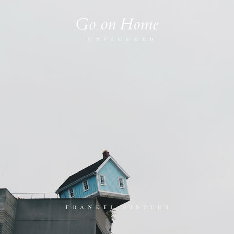 Go on Home (Unplugged)