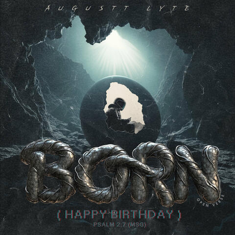 Born (Happy Birthday) Psalm 2:7 Msg