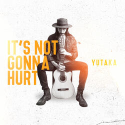 It's Not Gonna Hurt