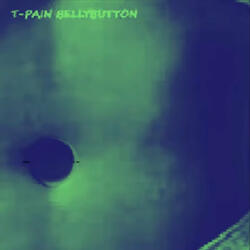 T-Pain's Bellybutton Inflated