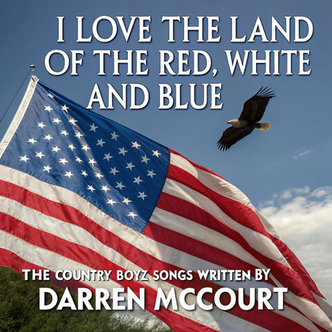 I Love the Land of the Red, White and Blue