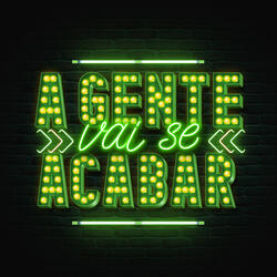 A Gente Vai Se Acabar