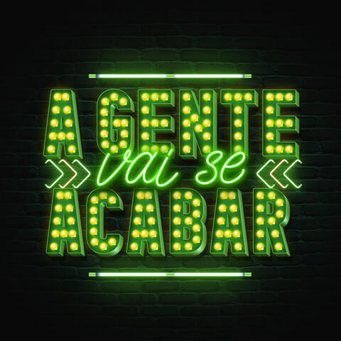 A Gente Vai Se Acabar