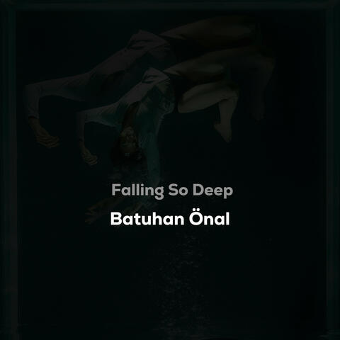 Falling so Deep