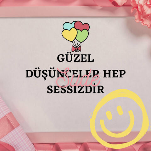 Güzel Düşünceler Hep Sessizdir