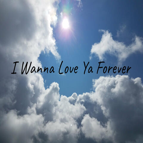 I Wanna Love Ya Forever