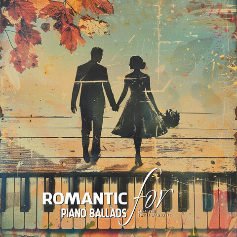 Romantic Piano Ballads for Sweet Memories