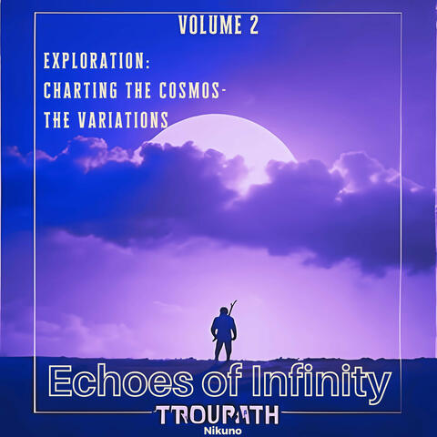 Truepath Volume 2 Echoes of Infinity: Exploration the Variations