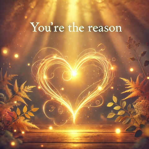 You're the Reason