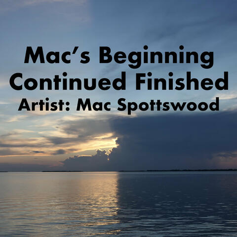 Mac's Beginning Continued Finished