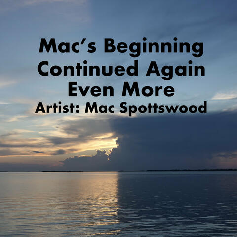 Mac's Beginning Continued Again Even More