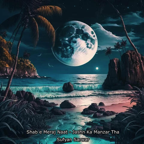Shab e Meraj Naat - Jashn Ka Manzar Tha