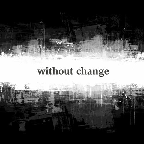 Without Change