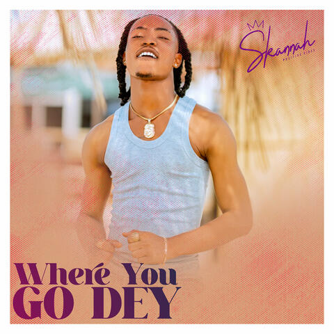 Where You Go Dey
