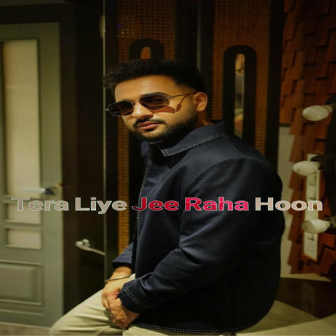 Tera Liye Jee Raha Hoon