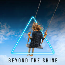 Beyond the Shine