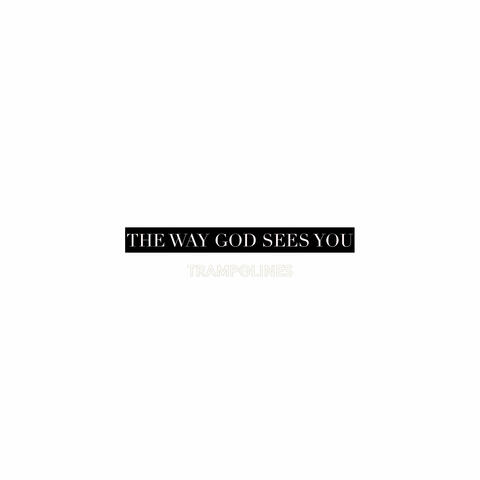 The Way God Sees You