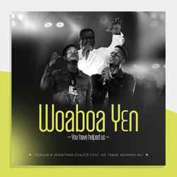Woaboa Yɛn (You Have Helped Us)