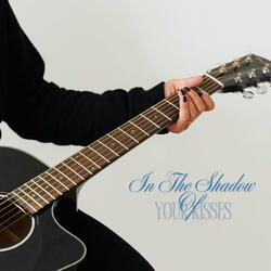 In The Shadow Of Your Kisses