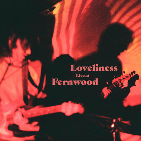 Loveliness Live at Fernwood