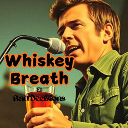 Whiskey Breath and Bad Decisions