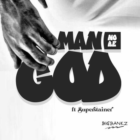 Man No Be God