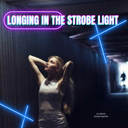 Longing in the Strobe Light