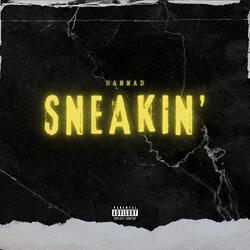 Sneakin'