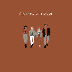 Its Now or Never